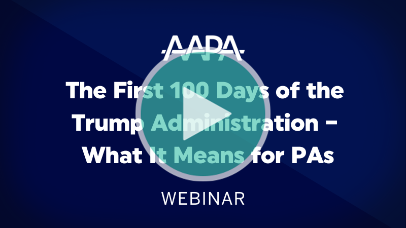 The First 100 Days of the Trump Administration – What It Means for PAs - Webinar