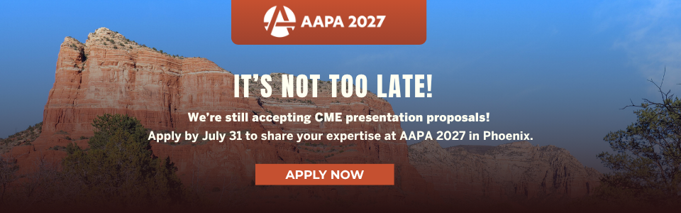 AAPA 2027 - It's Not Too Late! We're still accepting CME Presentation proposals! Apply by July 31 to share your expertise at AAPA 2027 in Phoenix. Apply Now