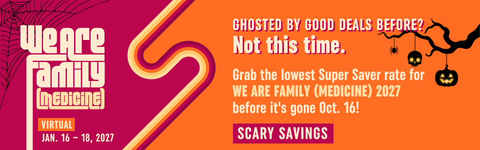 Grab the lowest Super Saver rate for 'We Are Family (Medicine) 2027 - Virtual, Jan 16-18, 2027' before it's gone Oct. 16